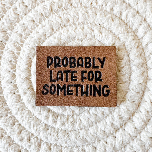 Probably Late For Something